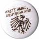Zum 50mm Magnet-Button "Halt's Maul Deutschland" für 3,00 € gehen.