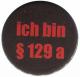 Zum 50mm Magnet-Button "Ich bin § 129a" für 3,00 € gehen.