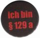 Zum 25mm Magnet-Button "Ich bin § 129a" für 2,00 € gehen.
