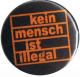 Zum 50mm Button "Kein Mensch ist illegal (orange/schwarz)" für 1,20 € gehen.