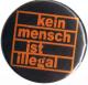 Zum 37mm Button "Kein Mensch ist illegal (orange/schwarz)" für 1,00 € gehen.