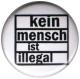 Zum 25mm Magnet-Button "kein mensch ist illegal" für 2,00 € gehen.