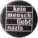 Zum 37mm Magnet-Button "kein mensch liebt nazis" für 2,50 € gehen.