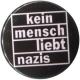 Zum 25mm Magnet-Button "kein mensch liebt nazis" für 2,00 € gehen.