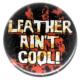 Zum 25mm Button "leather ain´t cool" für 0,90 € gehen.
