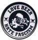 Zum 50mm Magnet-Button "Love Beer Hate Fascism" für 3,00 € gehen.