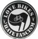 Zum 25mm Magnet-Button "Love Bikes Hate Fascism" für 2,00 € gehen.