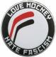 Zum 25mm Magnet-Button "Love Hockey Hate Fascism" für 2,00 € gehen.