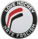 Zum 37mm Button "Love Hockey Hate Fascism" für 1,00 € gehen.