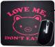 Zum Mousepad "Love Me - Don't Eat Me" für 7,00 € gehen.