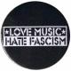 Zum 50mm Magnet-Button "Love music Hate Fascism" für 3,00 € gehen.