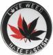 Zum 37mm Magnet-Button "Love Weed Hate Fascism" für 2,50 € gehen.