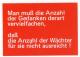 Zur Postkarte "Man muß die Anzahl der Gedanken derart vervielfachen, daß die Anzahl der Wächter für sie nicht ausreicht!" für 1,00 € gehen.