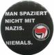 Zum 25mm Button "Man spaziert nicht mit Nazis. Niemals." für 0,90 € gehen.