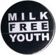 Zum 37mm Magnet-Button "Milk Free Youth" für 2,50 € gehen.