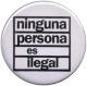 Zum 37mm Button "Ninguna Persona Es Ilegal" für 1,00 € gehen.