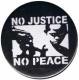 Zum 37mm Magnet-Button "No Justice - No Peace" für 2,50 € gehen.
