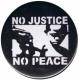 Zum 50mm Button "No Justice - No Peace" für 1,20 € gehen.