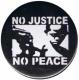 Zum 25mm Button "No Justice - No Peace" für 0,80 € gehen.