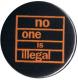 Zum 50mm Magnet-Button "No One Is Illegal (orange/schwarz)" für 3,00 € gehen.