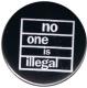 Zum 25mm Magnet-Button "No one is illegal (weiß/schwarz)" für 2,00 € gehen.