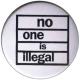 Zum 37mm Button "No One Is Illegal" für 1,00 € gehen.