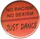 Zum 37mm Button "No Racism no Sexism just Dance" für 1,10 € gehen.