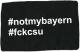 Zum Aufnäher "#notmybayern #fckcsu" für 1,61 € gehen.