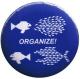 Zum 50mm Magnet-Button "Organize! Fische" für 3,00 € gehen.