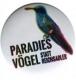 Zum 37mm Magnet-Button "Paradiesvögel statt Reichsadler" für 2,63 € gehen.