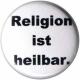 Zum 50mm Button "Religion ist heilbar." für 1,20 € gehen.