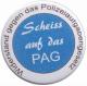Zum 50mm Magnet-Button "Scheiss auf das PAG - Widerstand gegen das Polizeiaufgabengesetz" für 3,00 € gehen.