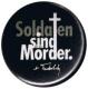 Zum 50mm Button "Soldaten sind Mörder. (Kurt Tucholsky)" für 1,20 € gehen.