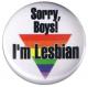 Zum 50mm Magnet-Button "Sorry, Boys! I'm Lesbian" für 3,00 € gehen.
