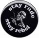 Zum 37mm Magnet-Button "stay rude stay rebel" für 2,50 € gehen.