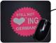 Zum Mousepad "Still not loving Germany" für 7,00 € gehen.