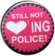 Zum 25mm Button "Still not loving Police!" für 0,90 € gehen.