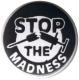 Zum 25mm Button "Stop the Madness" für 0,90 € gehen.