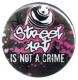 Zum 37mm Button "Streetart is not a Crime" für 1,00 € gehen.