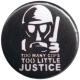 Zum 50mm Magnet-Button "Too many Cops - Too little Justice" für 3,00 € gehen.