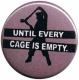 Zum 50mm Button "Until every cage is empty (lila)" für 1,40 € gehen.