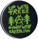 Zum 50mm Magnet-Button "Up with Trees - Down with Capitalism" für 3,00 € gehen.