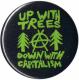 Zum 50mm Button "Up with Trees - Down with Capitalism" für 1,40 € gehen.