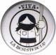 Zum 25mm Magnet-Button "Viva la Resistencia!" für 2,00 € gehen.