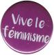 Zum 50mm Button "Vive le feminisme" für 1,20 € gehen.