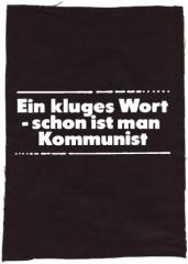 Zum Rückenaufnäher "Ein kluges Wort - schon ist man Kommunist" für 3,00 € gehen.