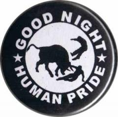 Zum 37mm Magnet-Button "Good night human pride" für 2,50 € gehen.