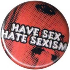 Zum 37mm Magnet-Button "Have Sex Hate Sexism" für 2,50 € gehen.