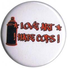 Zum 37mm Magnet-Button "Love Art hate Cops" für 2,50 € gehen.