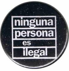 Zum 37mm Magnet-Button "ninguna persona es ilegal (schwarz)" für 2,50 € gehen.